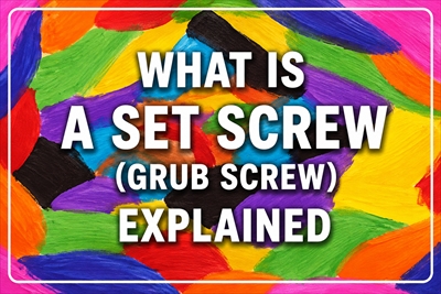 【Interior Construction】What Is a Set Screw? Features and Common Uses